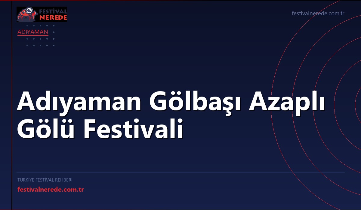 Adıyaman Gölbaşı Azaplı Gölü Festivali