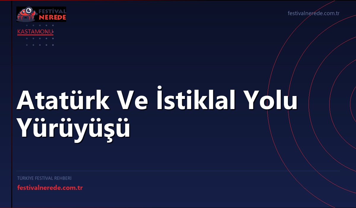 Atatürk Ve İstiklal Yolu Yürüyüşü