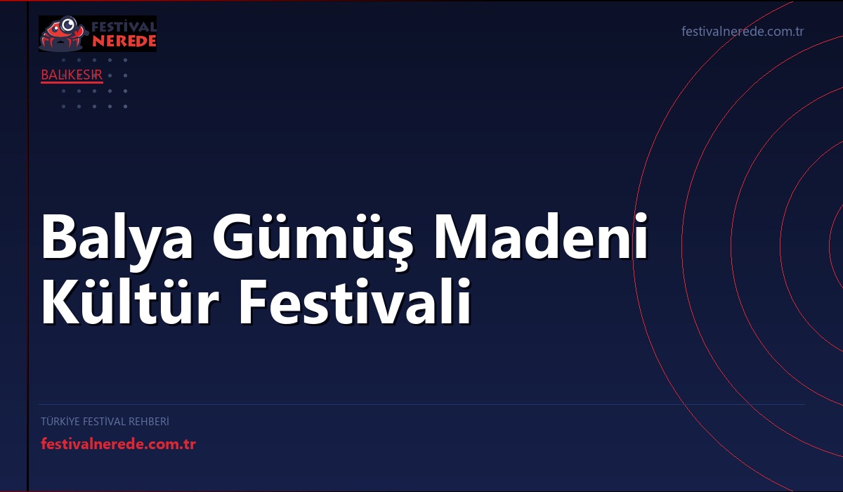Balya Gümüş Madeni Kültür Festivali