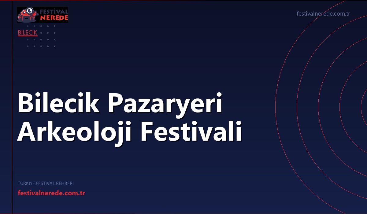 Bilecik Pazaryeri Arkeoloji Festivali