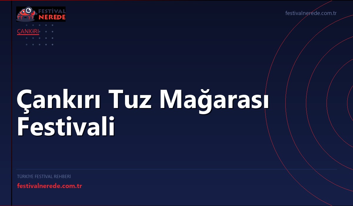Çankırı Tuz Mağarası Festivali