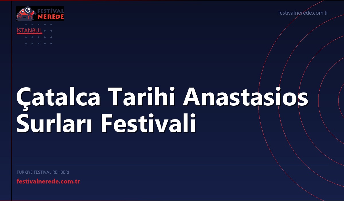 Çatalca Tarihi Anastasios Surları Festivali