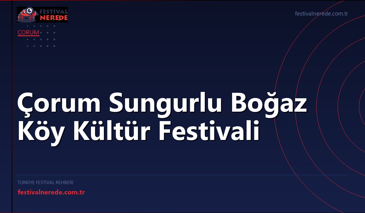Çorum Sungurlu Boğaz Köy Kültür Festivali