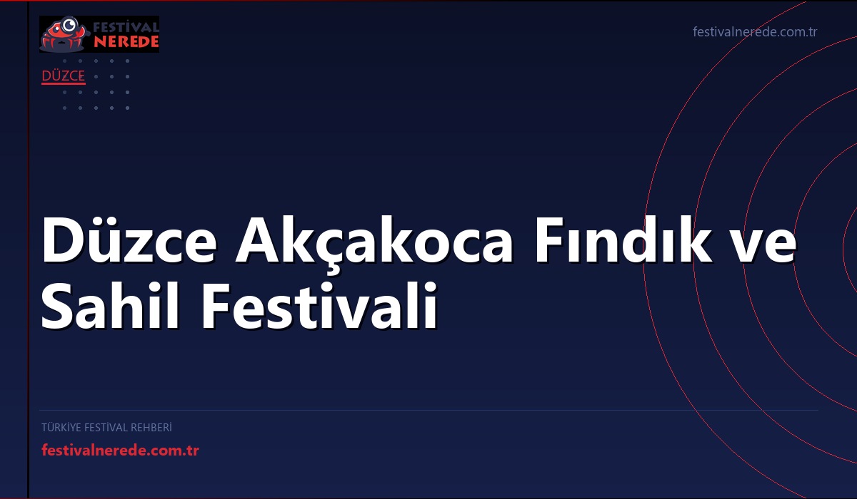 Düzce Akçakoca Fındık ve Sahil Festivali