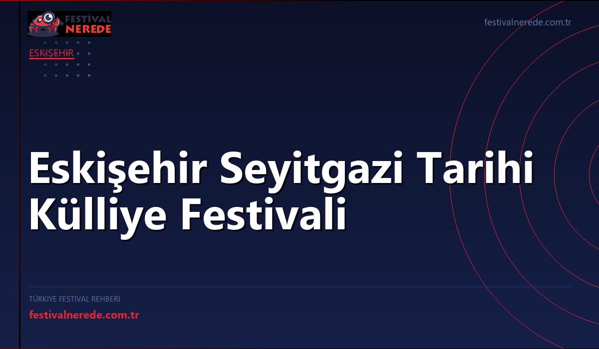 Eskişehir Seyitgazi Tarihi Külliye Festivali