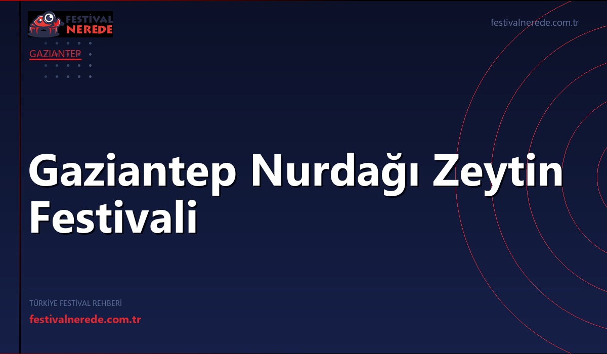 Gaziantep Nurdağı Zeytin Festivali