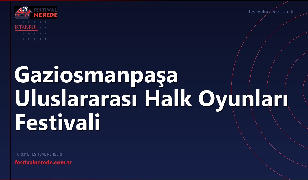 Gaziosmanpaşa Uluslararası Halk Oyunları Festivali