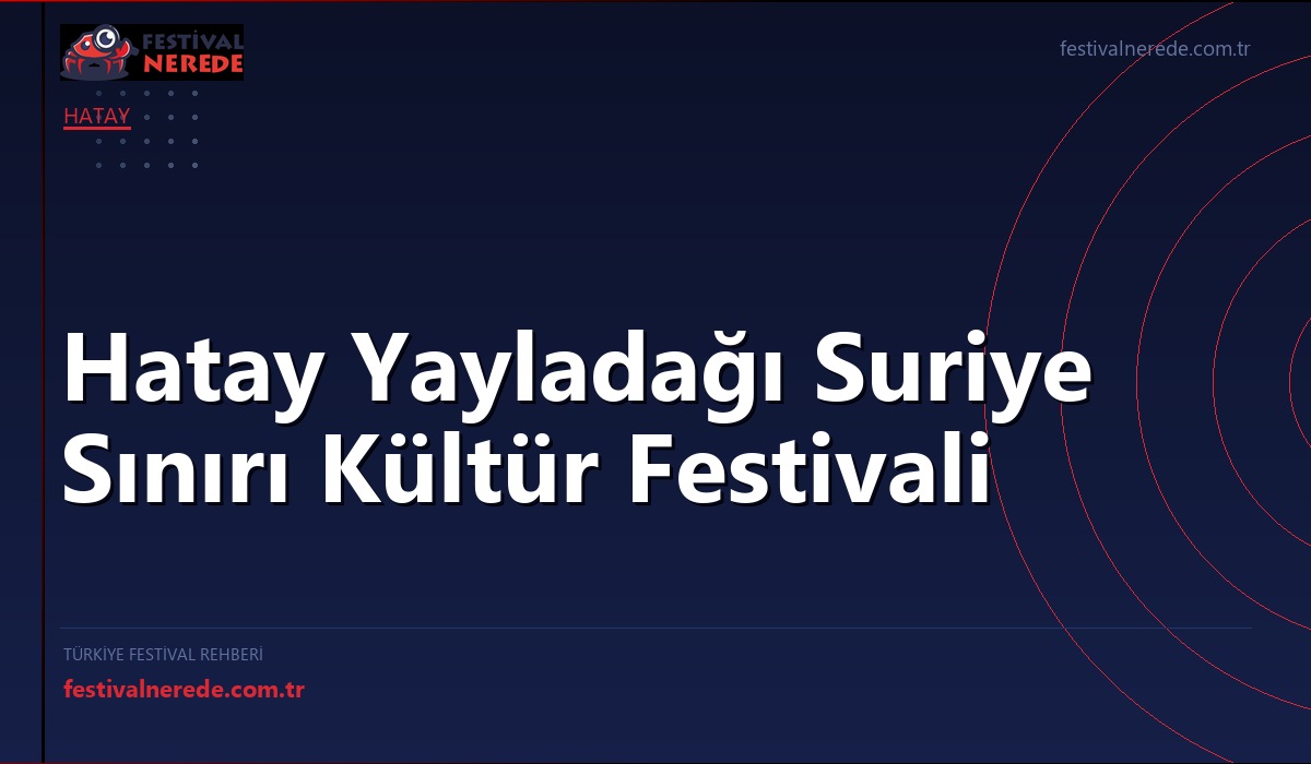 Hatay Yayladağı Suriye Sınırı Kültür Festivali