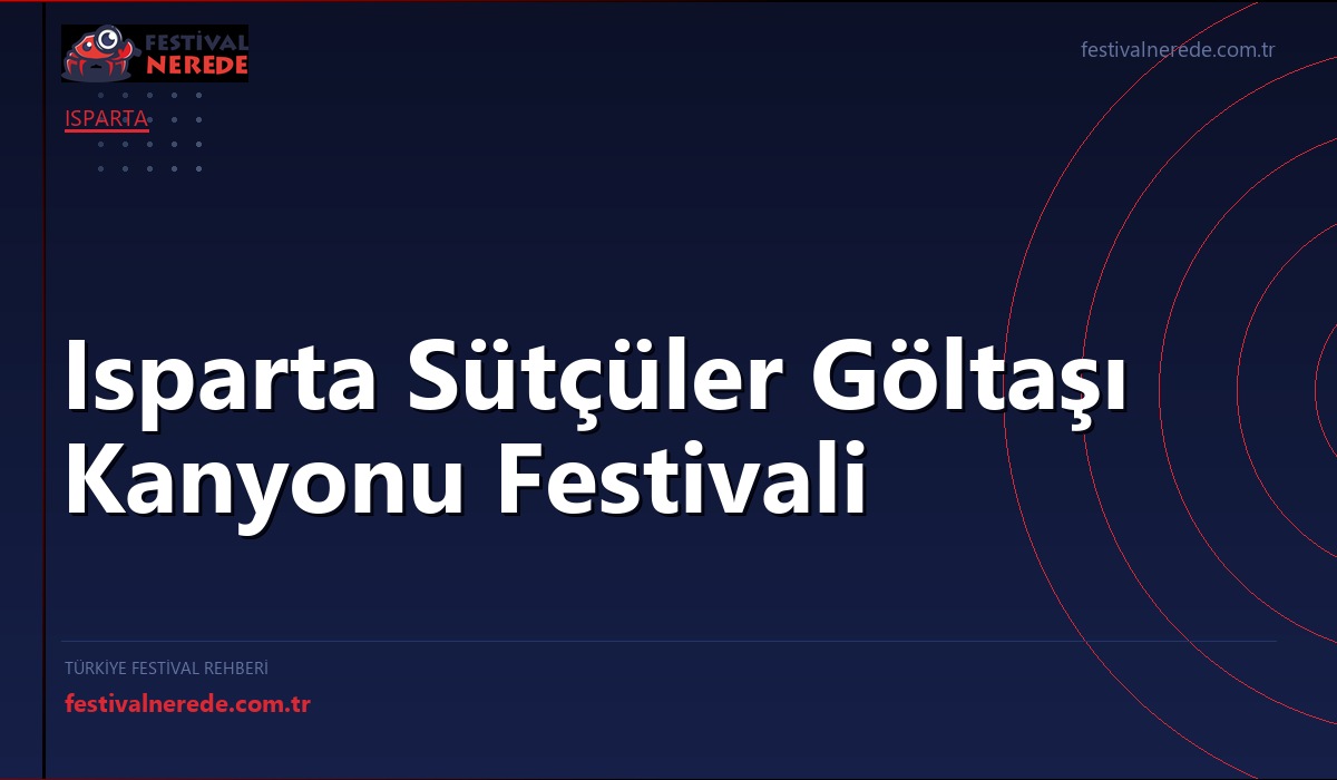 Isparta Sütçüler Göltaşı Kanyonu Festivali