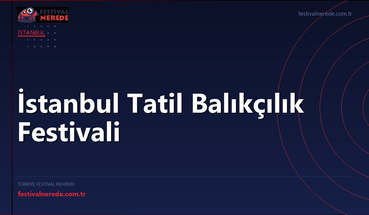 İstanbul Tatil Balıkçılık Festivali
