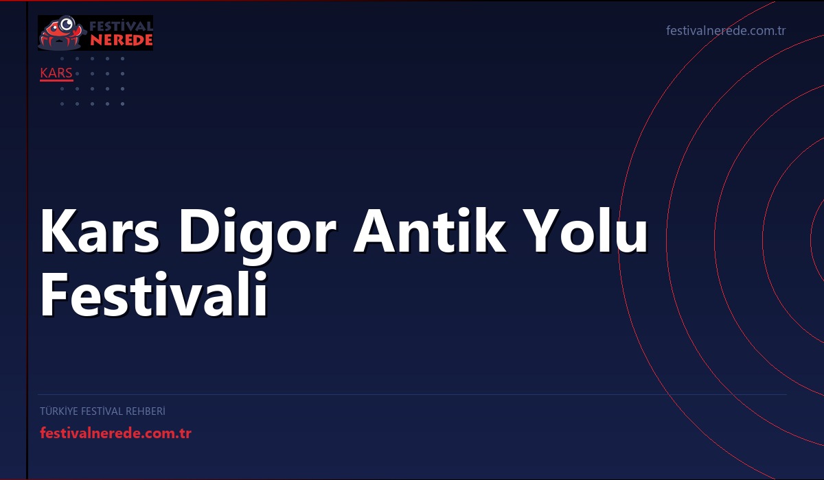 Kars Digor Antik Yolu Festivali