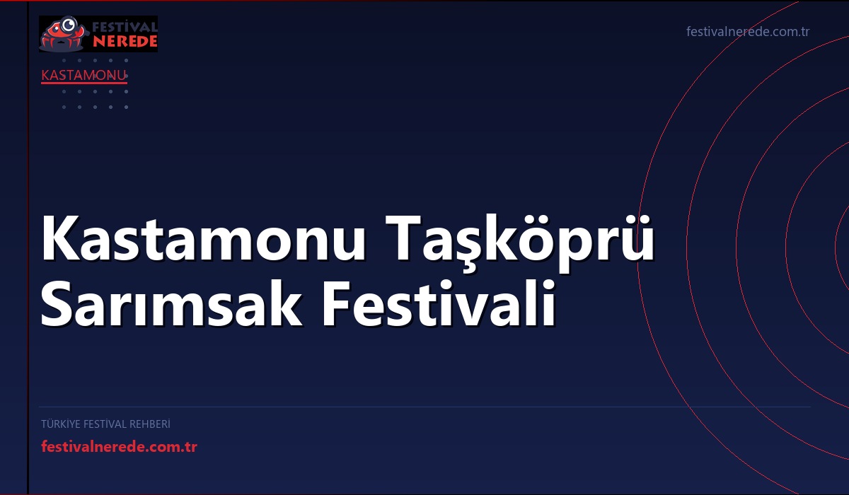Kastamonu Taşköprü Sarımsak Festivali