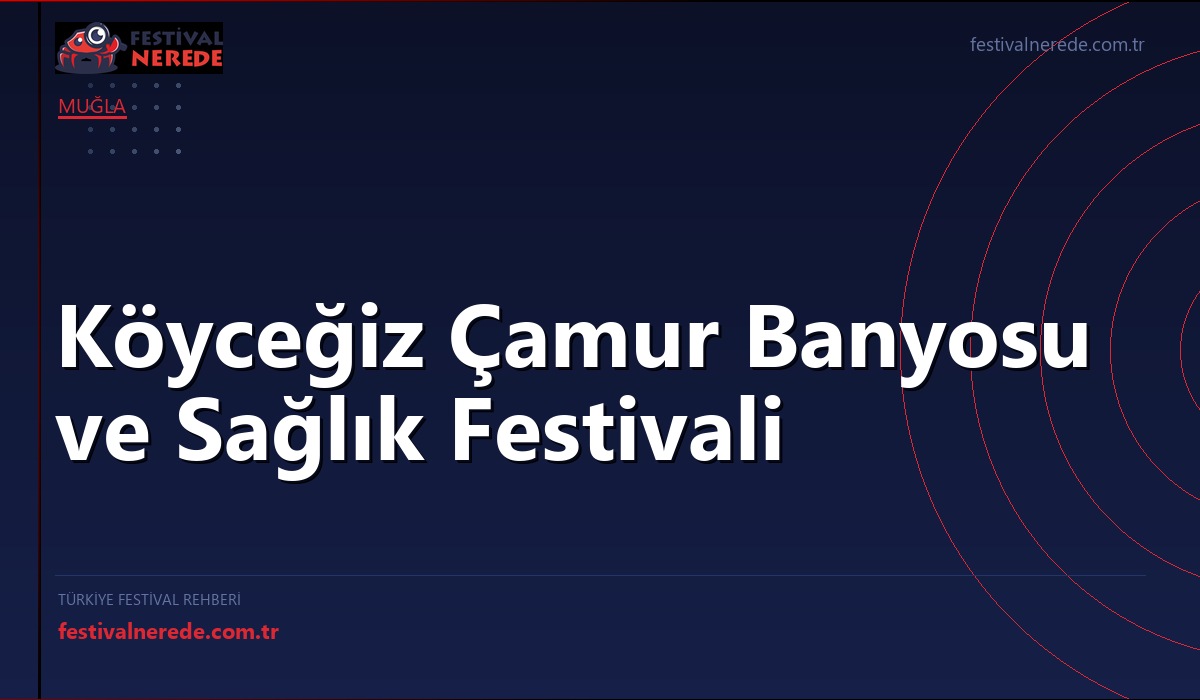 Köyceğiz Çamur Banyosu ve Sağlık Festivali