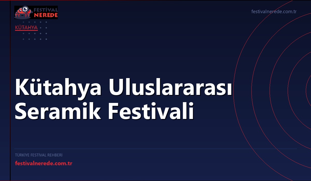 Kütahya Uluslararası Seramik Festivali