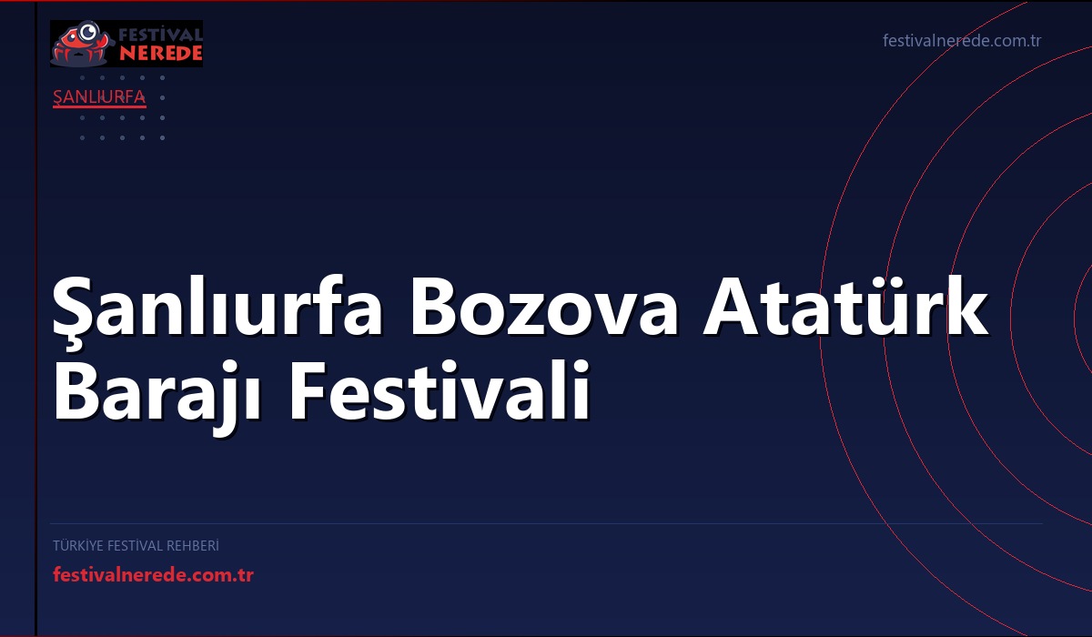 Şanlıurfa Bozova Atatürk Barajı Festivali