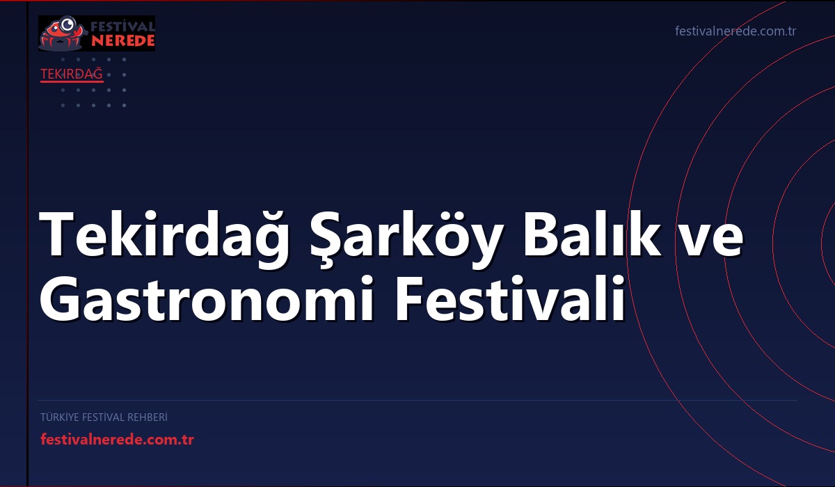 Tekirdağ Şarköy Balık ve Gastronomi Festivali