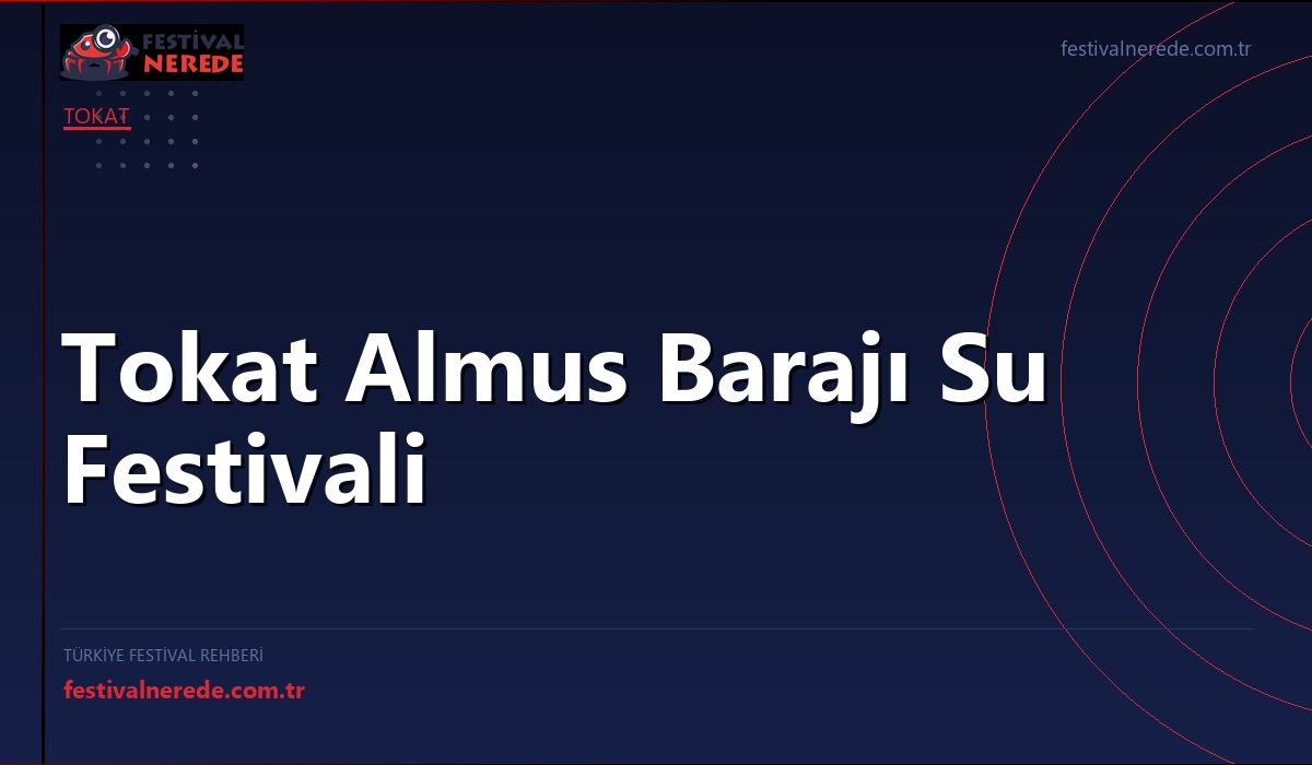 Tokat Almus Barajı Su Festivali