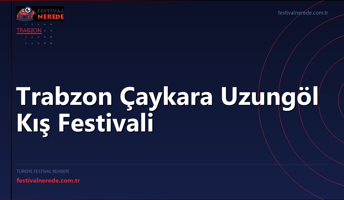 Trabzon Çaykara Uzungöl Kış Festivali
