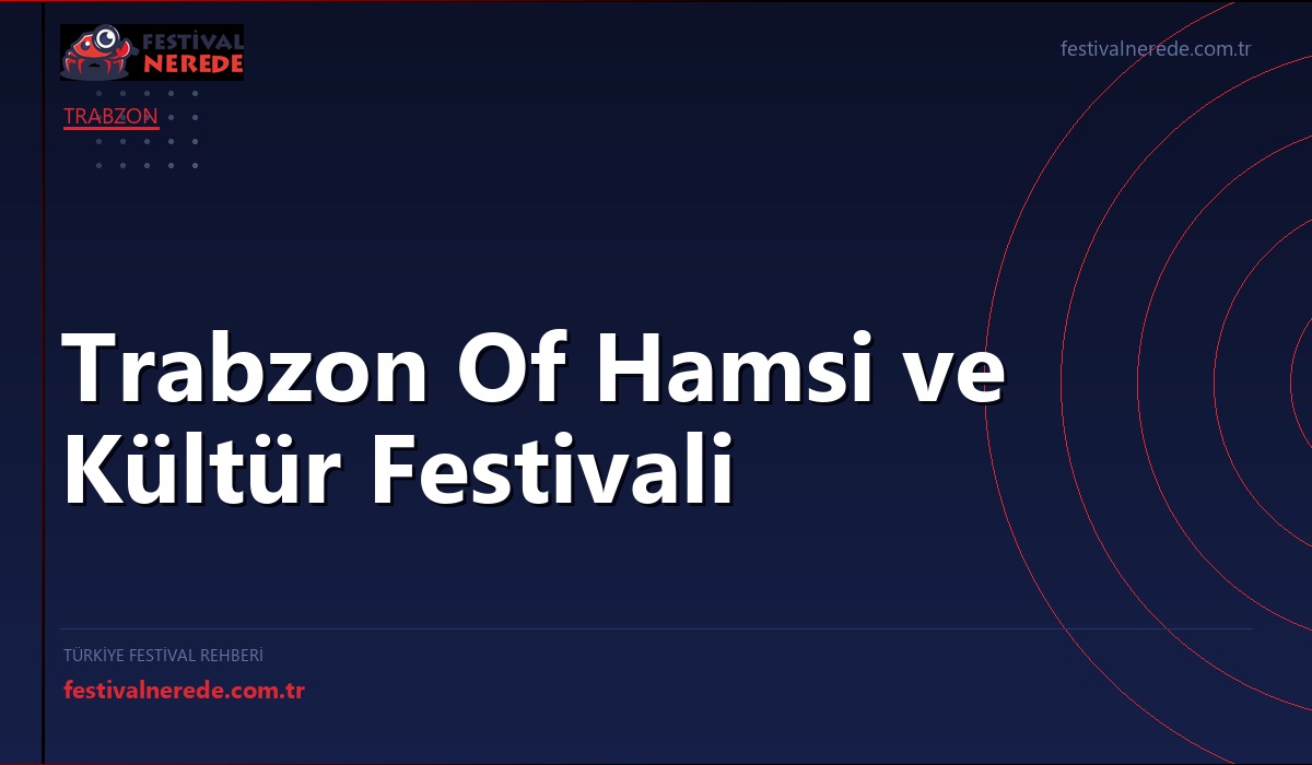 Trabzon Of Hamsi ve Kültür Festivali